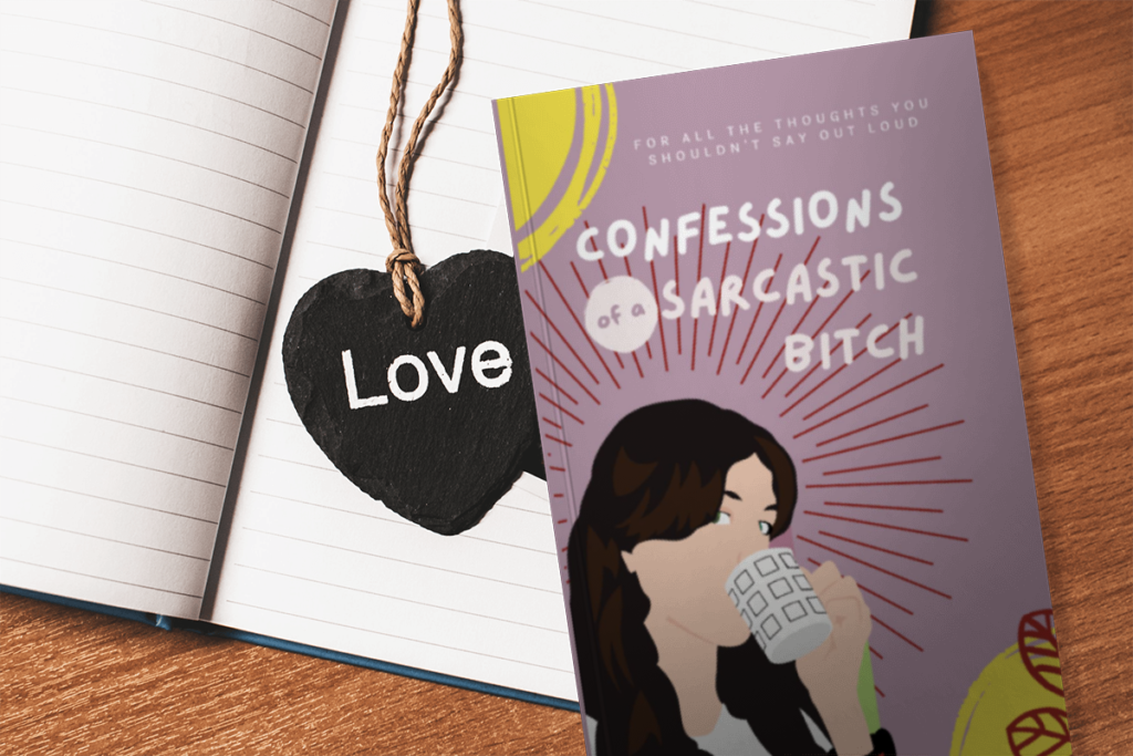 Confessions of a Sarcastic Bitch: A Journal for All the Thoughts You Shouldn't Say Out Loud